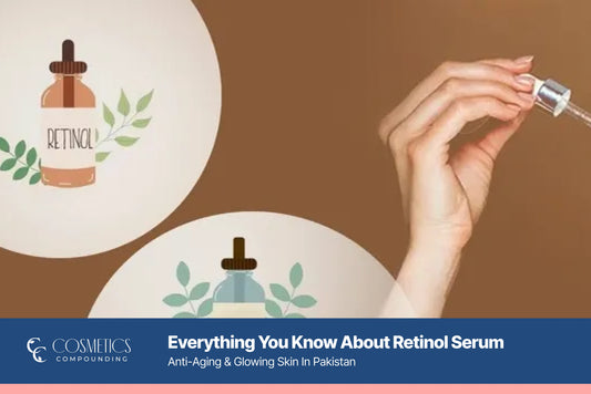 Best Retinol Serum for Anti-Aging and Glowing Skin in Pakistan - Cosmetics Compounding